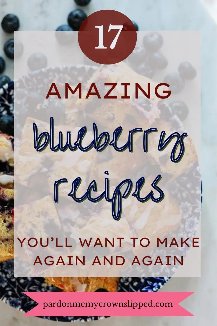 17 Amazing Blueberry Recipes You&rsquo;ll Want to Make Again and Again