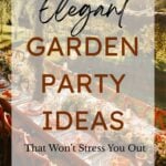 Elegant Garden Party Ideas That Won’t Stress You Out