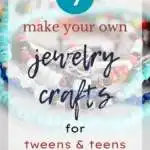 Make Your Own Jewelry Crafts for Teens & Tweens