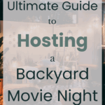 The Ultimate Guide to Hosting a Backyard Movie Night