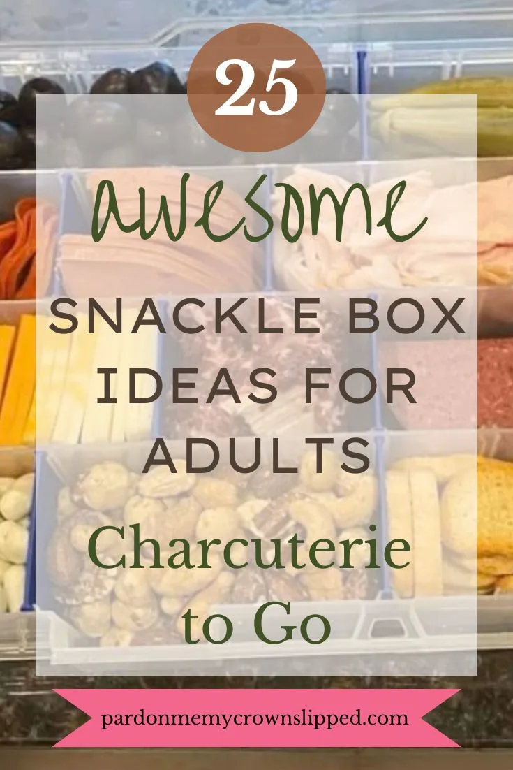 25 Awesome Snackle Box Ideas for Adults: Charcuterie to Go