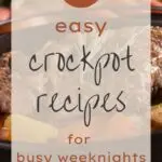 21 Easy Crockpot Recipes For Busy Weeknights