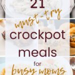 21 Must -Try Crockpot Meals for Busy Moms