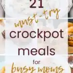 21 Must -Try Crockpot Meals for Busy Moms