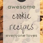 23 Awesome Cookie Recipes Everyone Loves