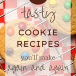 23 Tasty Cookie Recipes You'll Make Again and Again