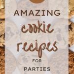 23 Amazing Cookie Recipes for Parties