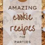 23 Amazing Cookie Recipes for Parties