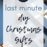 40 Last Minute DIY Christmas Gifts