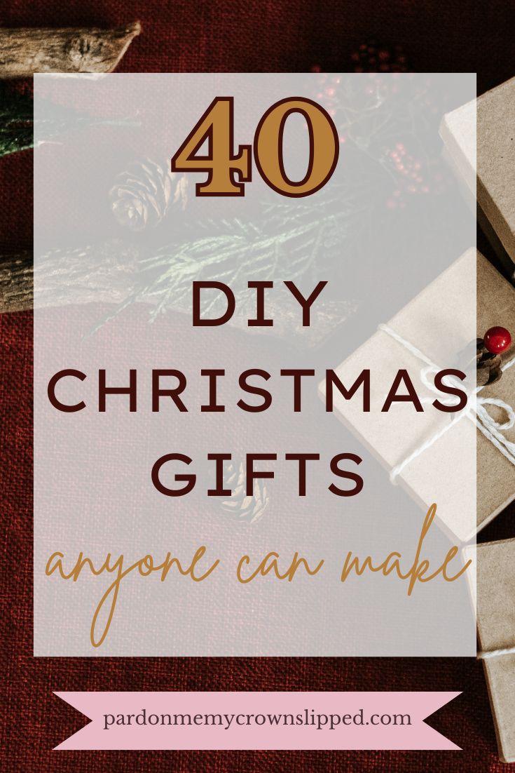 40 DIY Christmas Gifts Anyone Can Make
