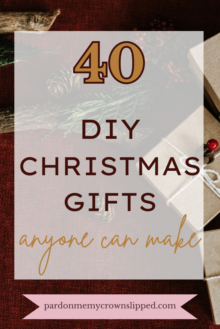 40 DIY Christmas Gifts Anyone Can Make