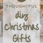 40 Thoughtful DIY Christmas Gifts