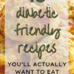 18 Diabetic Friendly Recipes You'll Actually Want to Eat