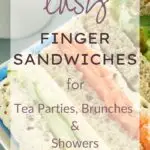 Easy Finger Sandwiches for Tea Parties, Brunches and Showers