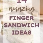 14 Amazing Finger Sandwich Ideas
