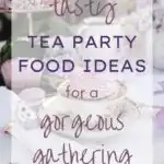 19 Tasty Tea Party Food Ideas for a Gorgeous Gathering
