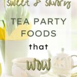 Sweet + Savory Tea Party Foods that Wow