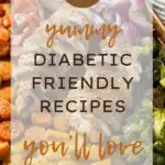 18 Yummy Diabetic Friendly Recipes You'll Love