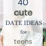 40 Cute Date Ideas for Teens