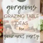 12 Gorgeous Grazing Table Ideas for Your Next Party