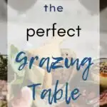 How To Build The Perfect Grazing Table