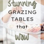 Stunning Grazing Tables That Wow