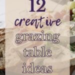 12 Creative Grazing Table Ideas