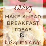 21 Easy Make Ahead Breakfast Ideas for Busy Mornings