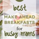 21 Best Make Ahead Breakfasts for Busy Moms