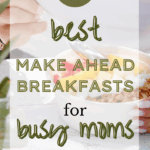 21 Best Make Ahead Breakfasts for Busy Moms