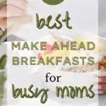 21 Best Make Ahead Breakfasts for Busy Moms