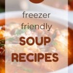 20 Freezer Friendly Soup Recipes