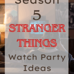 Season 5 Stranger Things Watch Party Ideas