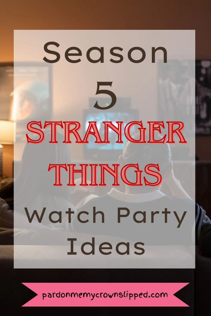 Season 5 Stranger Things Watch Party Ideas