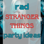 Rad Stranger Things Party Ideas