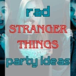 Rad Stranger Things Party Ideas