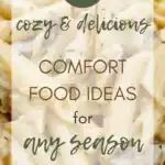 27 Cozy and Delicious Comfort Food Ideas for Any Season