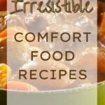 Irresistible Comfort Food Recipes