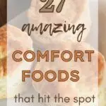 27 Amazing Comfort Foods That Hit The Spot