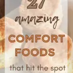 27 Amazing Comfort Foods That Hit The Spot