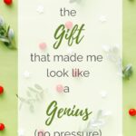 The Gift that made me look like a Genius (no Pressure)