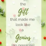 The Gift that made me look like a Genius (no Pressure)