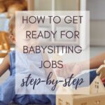 How to Get Ready for Babysitting Jobs Step by Step
