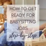 How to Get Ready for Babysitting Jobs Step by Step