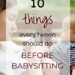 10 Things Every Tween Should Do Before Babysitting