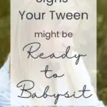 Signs Your Tween Might Be Ready to Babysit