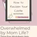 Overwhelmed by Mom Life? These Free Worksheets Help You Reclaim Your Sanity