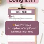 Stop Doing It All: Free Printables to Help Moms Simplify and Take Back Their Time