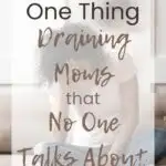 The One Thing Draining Moms that No One Talks About