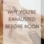 Why You're Exhausted Before Noon